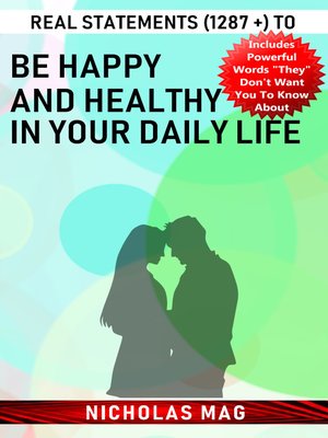 cover image of Real Statements (1287 +) to Be Happy and Healthy in Your Daily Life